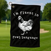 Im Fluent In Fowl Language Funny Chicken Mom Farmhouse Golf Towel