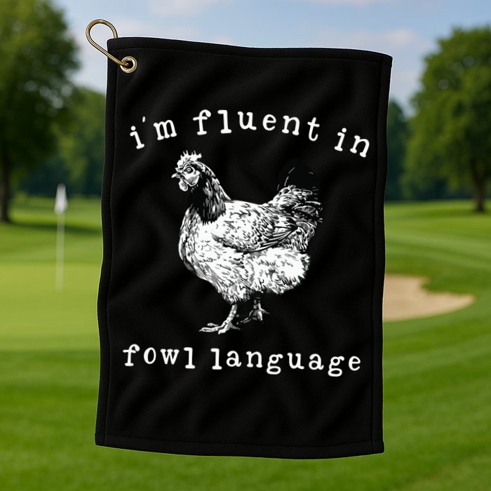 Im Fluent In Fowl Language Funny Chicken Mom Farmhouse Golf Towel