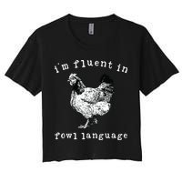 Im Fluent In Fowl Language Funny Chicken Mom Farmhouse Women's Crop Top Tee