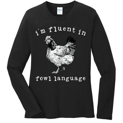 Im Fluent In Fowl Language Funny Chicken Mom Farmhouse Ladies Long Sleeve Shirt