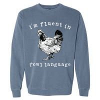 Im Fluent In Fowl Language Funny Chicken Mom Farmhouse Garment-Dyed Sweatshirt