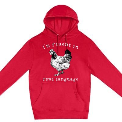 Im Fluent In Fowl Language Funny Chicken Mom Farmhouse Premium Pullover Hoodie