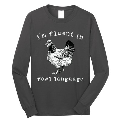 Im Fluent In Fowl Language Funny Chicken Mom Farmhouse Long Sleeve Shirt