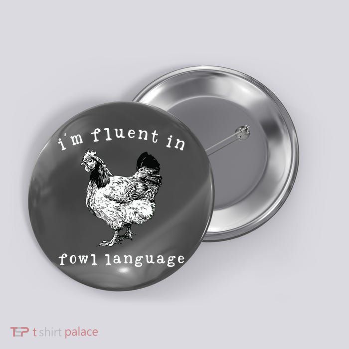 Im Fluent In Fowl Language Funny Chicken Mom Farmhouse Button