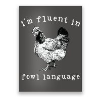 Im Fluent In Fowl Language Funny Chicken Mom Farmhouse Poster