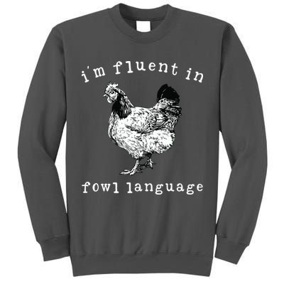 Im Fluent In Fowl Language Funny Chicken Mom Farmhouse Tall Sweatshirt