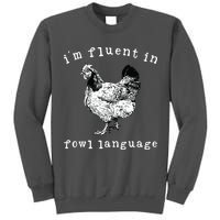 Im Fluent In Fowl Language Funny Chicken Mom Farmhouse Tall Sweatshirt