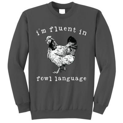 Im Fluent In Fowl Language Funny Chicken Mom Farmhouse Tall Sweatshirt