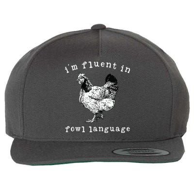 Im Fluent In Fowl Language Funny Chicken Mom Farmhouse Wool Snapback Cap