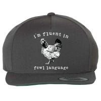Im Fluent In Fowl Language Funny Chicken Mom Farmhouse Wool Snapback Cap