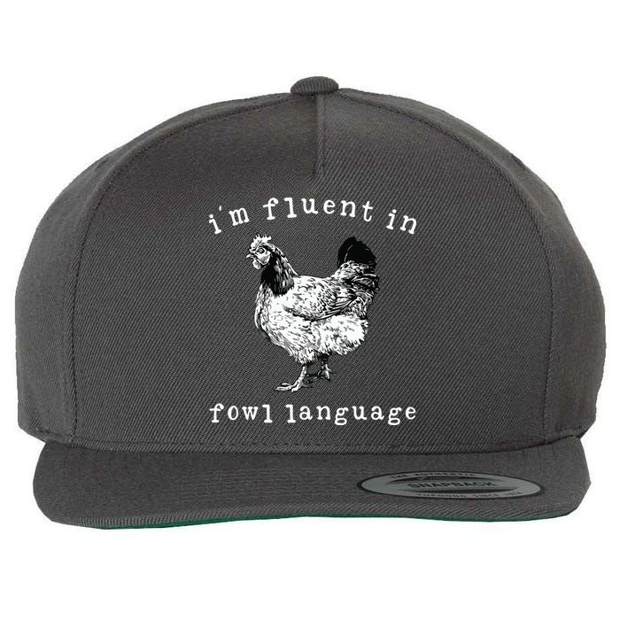 Im Fluent In Fowl Language Funny Chicken Mom Farmhouse Wool Snapback Cap