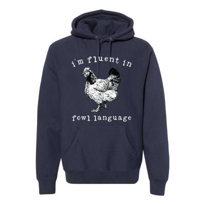 Im Fluent In Fowl Language Funny Chicken Mom Farmhouse Premium Hoodie