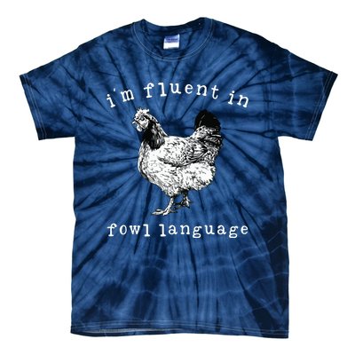 Im Fluent In Fowl Language Funny Chicken Mom Farmhouse Tie-Dye T-Shirt