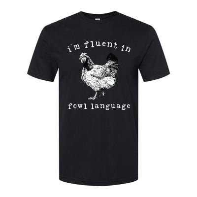 Im Fluent In Fowl Language Funny Chicken Mom Farmhouse Softstyle CVC T-Shirt