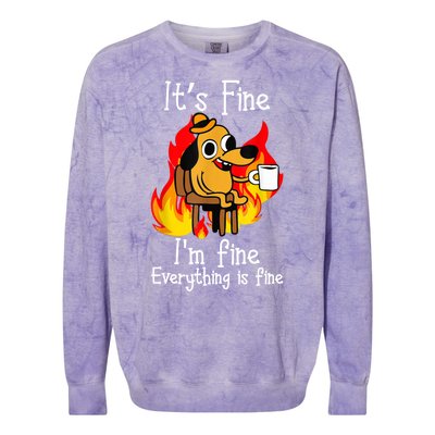 ItS Fine IM Fine Everything Is Fine Funny IM Fine Dog Colorblast Crewneck Sweatshirt