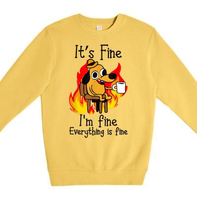 ItS Fine IM Fine Everything Is Fine Funny IM Fine Dog Premium Crewneck Sweatshirt