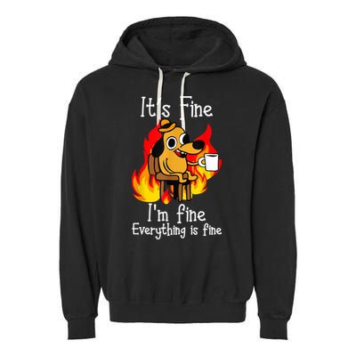 ItS Fine IM Fine Everything Is Fine Funny IM Fine Dog Garment-Dyed Fleece Hoodie