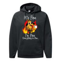 ItS Fine IM Fine Everything Is Fine Funny IM Fine Dog Performance Fleece Hoodie