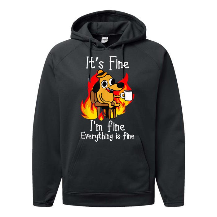 ItS Fine IM Fine Everything Is Fine Funny IM Fine Dog Performance Fleece Hoodie