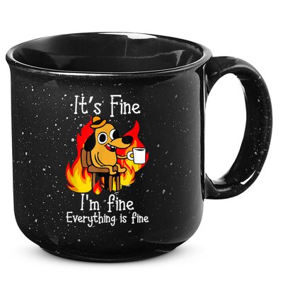 ItS Fine IM Fine Everything Is Fine Funny IM Fine Dog 15oz Campfire Ceramic Mug
