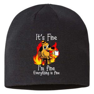 ItS Fine IM Fine Everything Is Fine Funny IM Fine Dog Sustainable Beanie