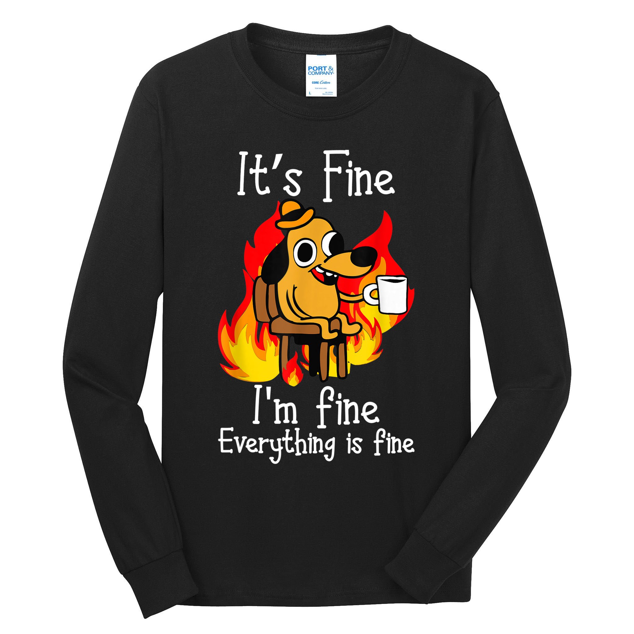 ItS Fine IM Fine Everything Is Fine Funny IM Fine Dog Tall Long Sleeve T-Shirt