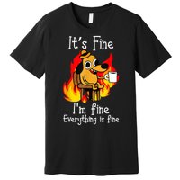 ItS Fine IM Fine Everything Is Fine Funny IM Fine Dog Premium T-Shirt