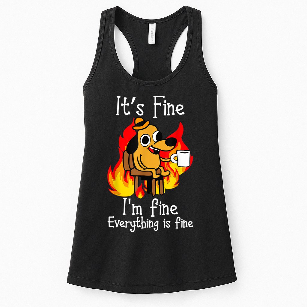 ItS Fine IM Fine Everything Is Fine Funny IM Fine Dog Womens Tank Top