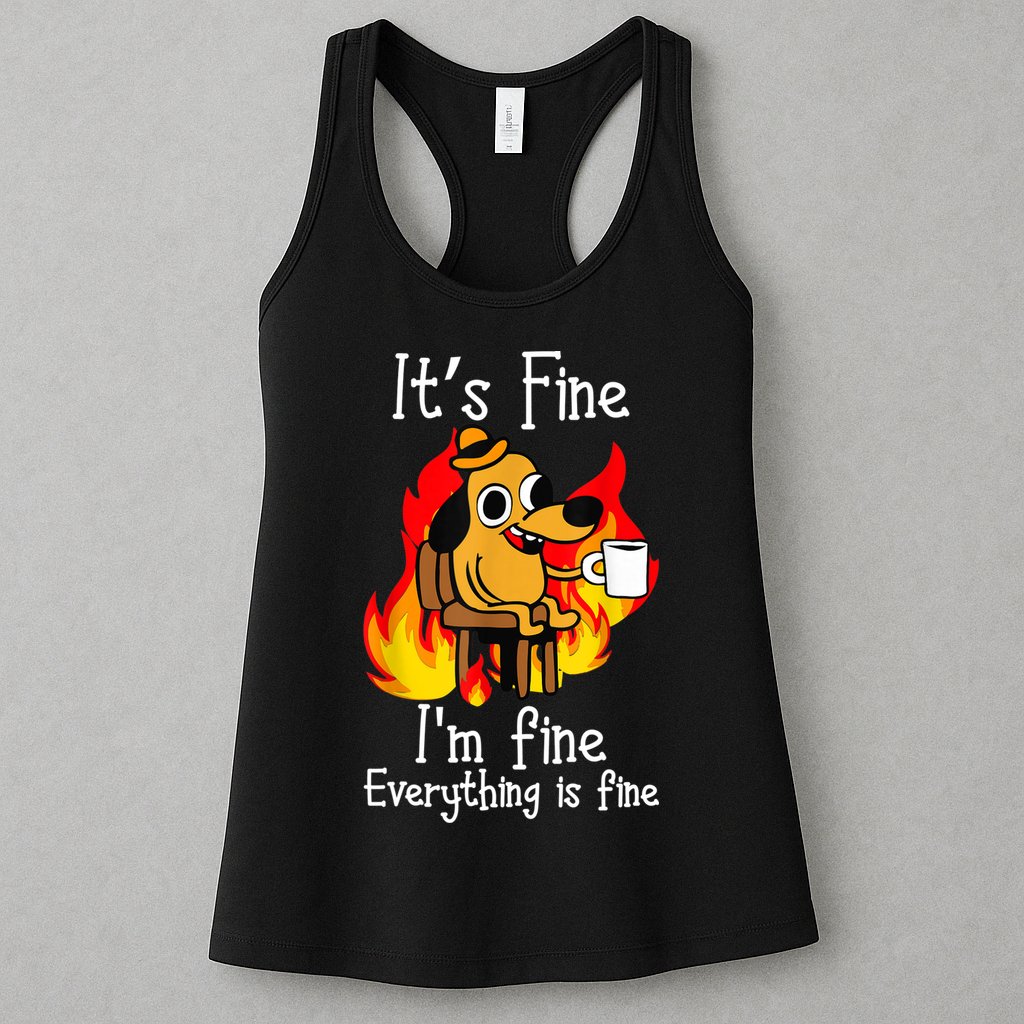 ItS Fine IM Fine Everything Is Fine Funny IM Fine Dog Womens Tank Top