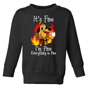 ItS Fine IM Fine Everything Is Fine Funny IM Fine Dog Toddler Sweatshirt