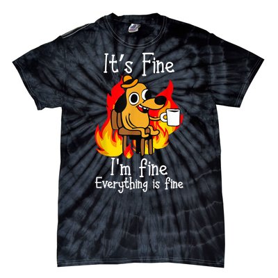 ItS Fine IM Fine Everything Is Fine Funny IM Fine Dog Tie-Dye T-Shirt