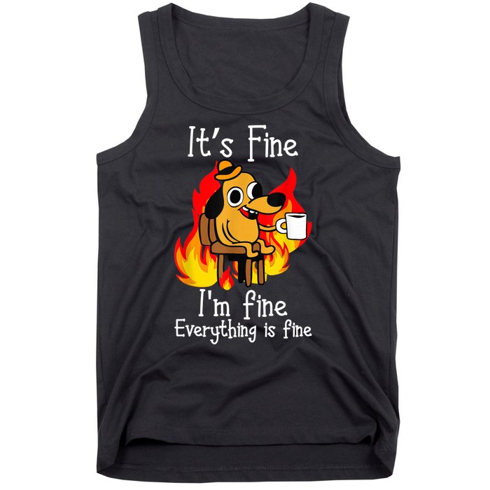 ItS Fine IM Fine Everything Is Fine Funny IM Fine Dog Tank Top