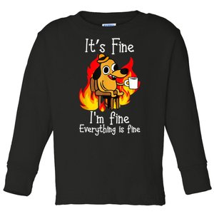 ItS Fine IM Fine Everything Is Fine Funny IM Fine Dog Toddler Long Sleeve Shirt