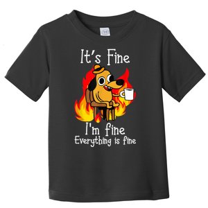 ItS Fine IM Fine Everything Is Fine Funny IM Fine Dog Toddler T-Shirt