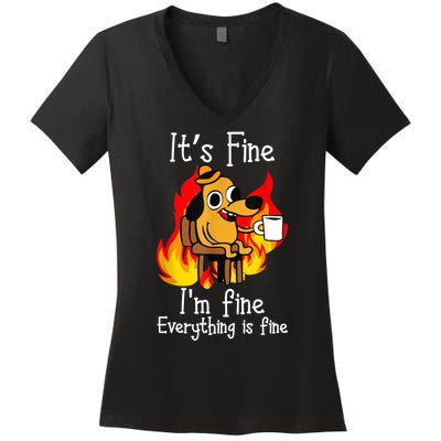 ItS Fine IM Fine Everything Is Fine Funny IM Fine Dog Women's V-Neck T-Shirt