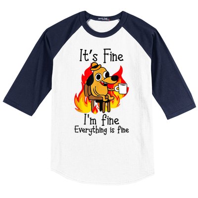 ItS Fine IM Fine Everything Is Fine Funny IM Fine Dog Baseball Sleeve Shirt