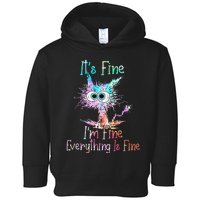 Its Fine Im Fine Everything Is Fine Tie Dye Cat Toddler Hoodie