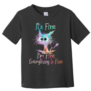 Its Fine Im Fine Everything Is Fine Tie Dye Cat Toddler T-Shirt