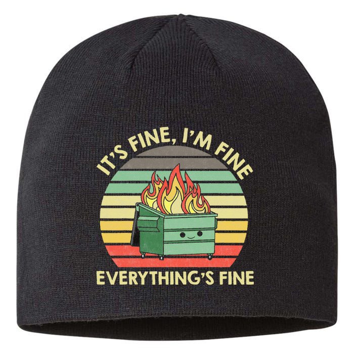 Its Fine Im Fine Everythings Fine Dumpster On Fire Sustainable Beanie