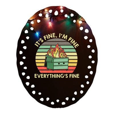 Its Fine Im Fine Everythings Fine Dumpster On Fire Ceramic Oval Ornament