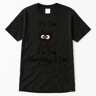 It's Fine I'm Fine Everything Is Fine Funny Cat Tall T-Shirt