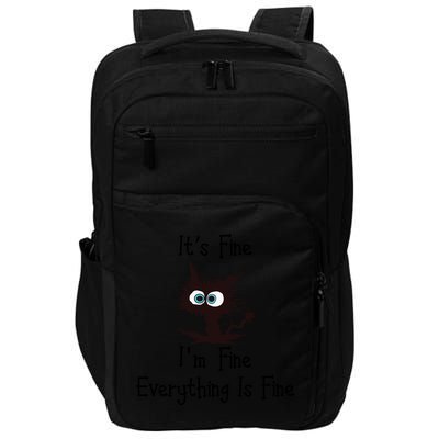 It's Fine I'm Fine Everything Is Fine Funny Cat Impact Tech Backpack