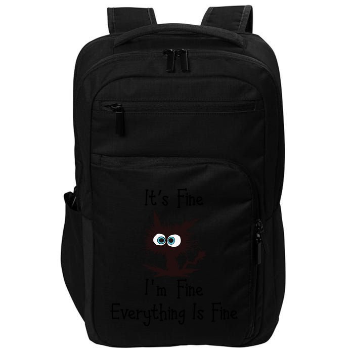 It's Fine I'm Fine Everything Is Fine Funny Cat Impact Tech Backpack