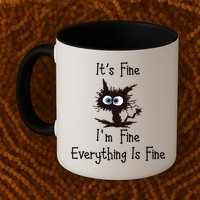 It's Fine I'm Fine Everything Is Fine Funny Cat Mug