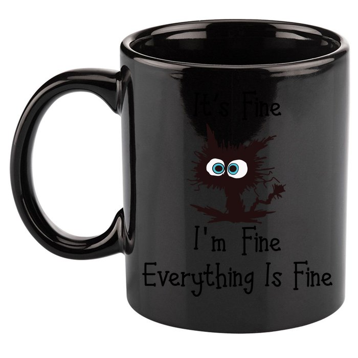 It's Fine I'm Fine Everything Is Fine Funny Cat 11oz C Handle Ceramic Mug