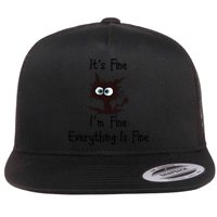 It's Fine I'm Fine Everything Is Fine Funny Cat Flat Bill Trucker Hat