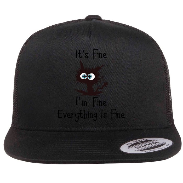 It's Fine I'm Fine Everything Is Fine Funny Cat Flat Bill Trucker Hat