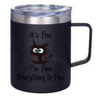 It's Fine I'm Fine Everything Is Fine Funny Cat 12oz Stainless Steel Coffee Mug