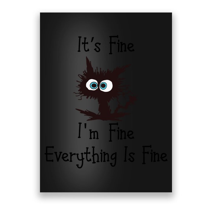 It's Fine I'm Fine Everything Is Fine Funny Cat Poster