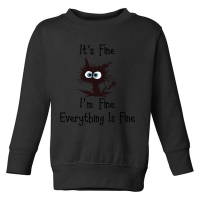 It's Fine I'm Fine Everything Is Fine Funny Cat Toddler Sweatshirt